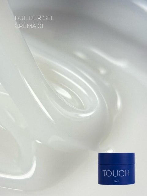 TOUCH Builder gel Crema 01 - mleczny żel budujący, 15 ml